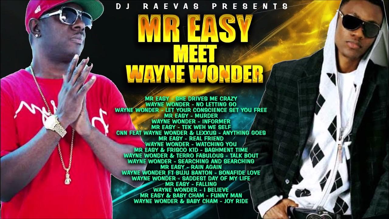 Mr Easy meets Wayne Wonder (90s Dancehall Mix) Best of Wayne Wonder, Best of Mr Easy. Mr Easy meets Wayne Wonder (90s Dancehall Mix) Best of Wayne Wonder, Best of Mr Easy.