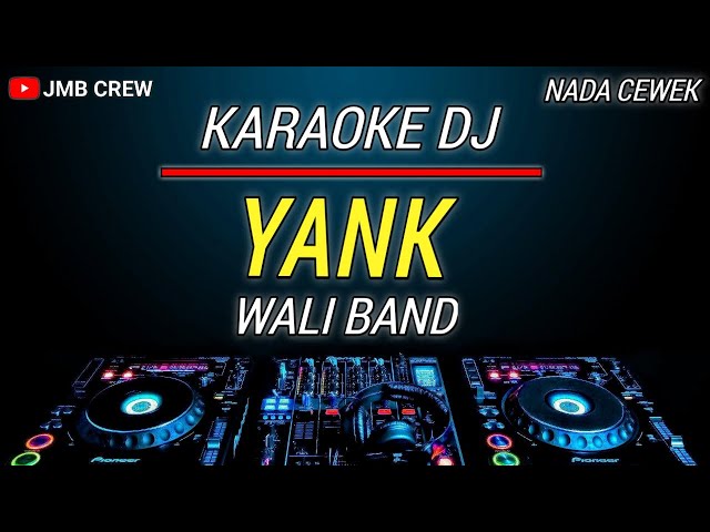 Karaoke Yank - Wali Nada Cewek / Female Key Versi Dj Remix class=