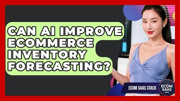 Can AI Improve eCommerce Inventory Forecasting? - Ecom SaaS Stack