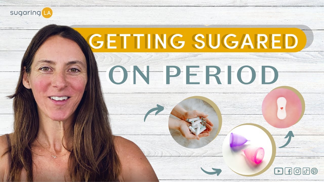 Can You Sugar While Menstruating? Sugaring Hair Removal sugaringLA