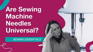 ❓Are sewing machine needles universal?