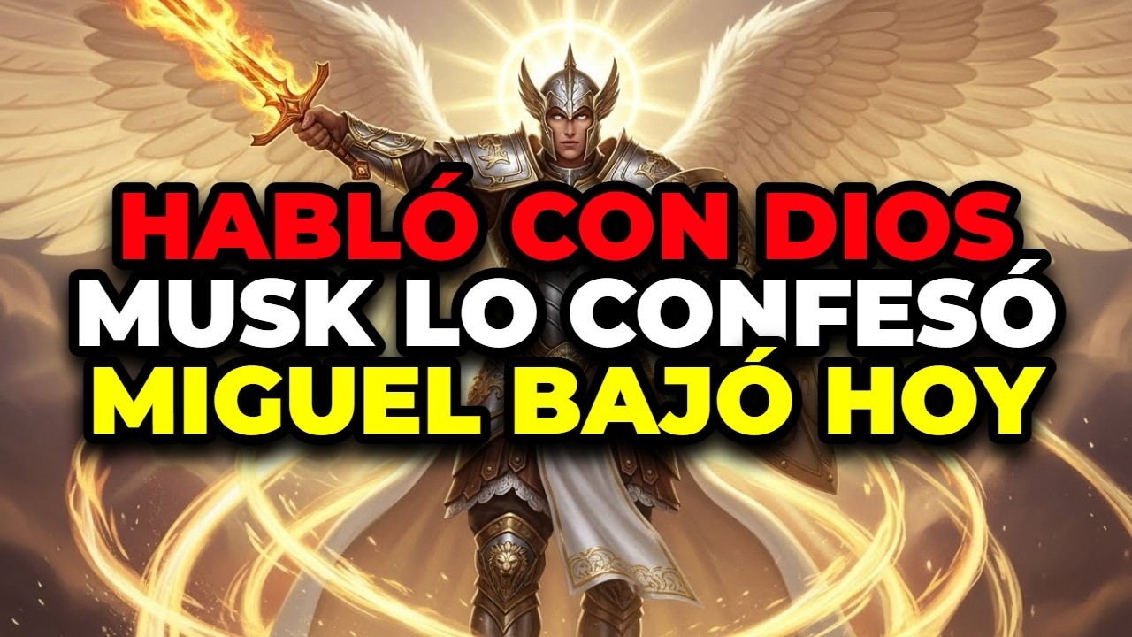 ⚠️ ELON MUSK Y EL ARCÁNGEL MIGUEL UNIDOS: LA PROFECÍA URGENTE QUE DEBES VER ANTES DE DORMIR