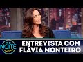 Entrevista com Flávia Monteiro | The Noite (06/09/18)