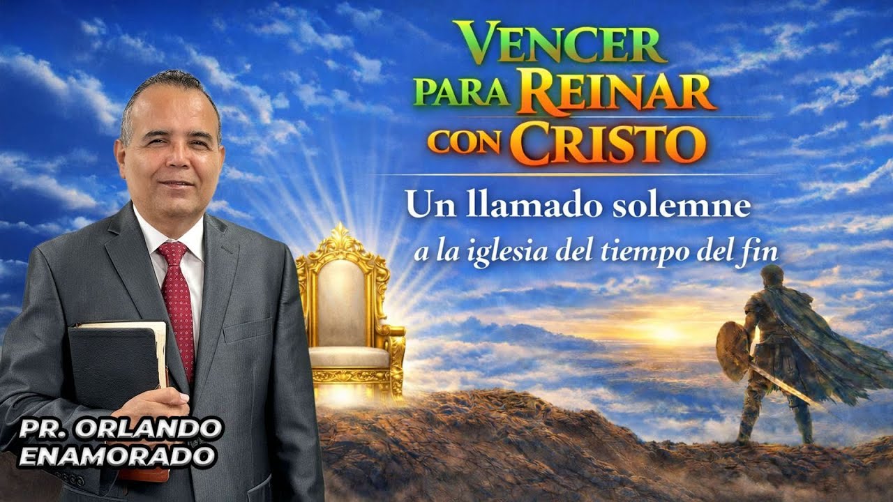 Vencer para reinar con Cristo, Un Llamado solemne a la iglesia del tiempo del fin. Pr. O. Enamorado