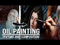 Improve Your Oil Painting Skills with TEXTURE and COMPOSITION