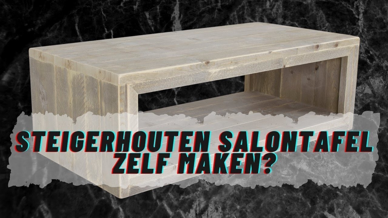 ZELF SALONTAFEL MAKEN Stappenplan + Steigerhouten Salontafel - YouTube