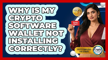 Why Is My Crypto Software Wallet Not Installing Correctly? - Crypto Simplified for Seniors