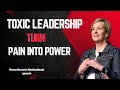 HOW TO DEAL WITH TOXIC LEADERSHIP TURN PAIN INTO POWER, BRENE BROWN&#39;S MOTIVATIONAL SPEECH