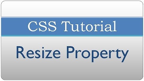 CSS Tutorial 36 - Making HTML Elements Resizable