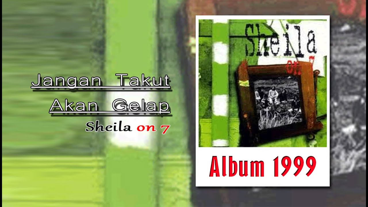 Sheila On 7 Jangan Takut Akan Gelap Youtube