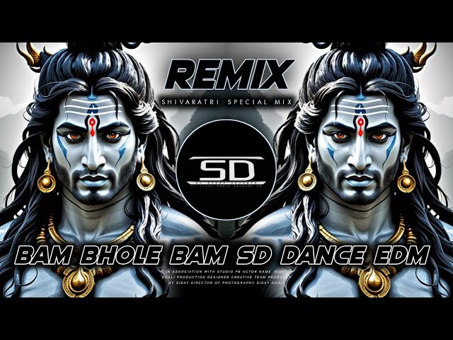 BAM BHOLE BAM EDM REMIX | maha shivaratri | SD DANCE MIX | Dj siday remix 2024 New class=