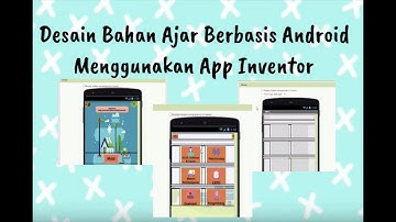 Desain Bahan Ajar Berbasis Android Menggunakan App Inventor