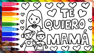 Dibuja y Colorea Te Quiero Mamá Para El Día De La Madre 2023 👩‍👧‍👧💕🌈 Dibujos Para Niños