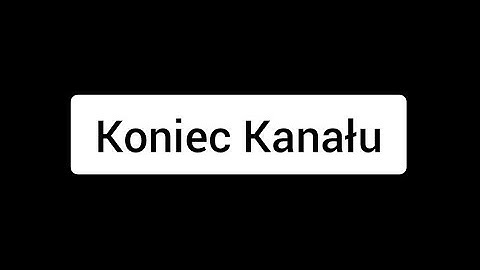 Koniec Kanału (Pożegnanie)