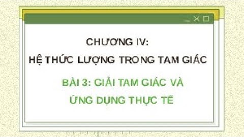 Giáo án PowerPoint Bài 3: Giải tam giác và ứng dụng thực tế | GA điện tử Toán 10 Chân trời sáng tạo