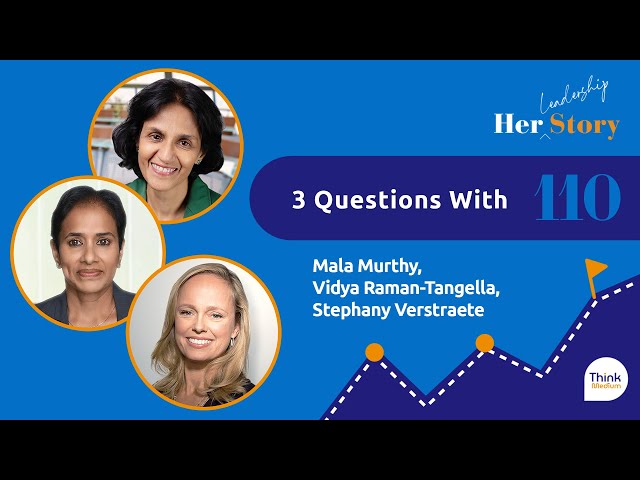 3 Questions with Mala Murthy, Vidya Raman-Tangella, & Stephany Verstraete