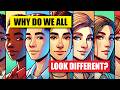 Why Do We All Look Different 