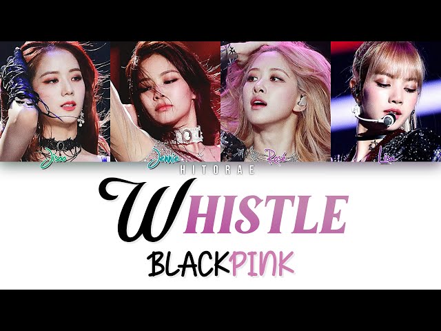 BLACKPINK – WHISTLE (휘파람) Color Coded Lyrics HAN/ROM/ENG class=