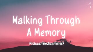 Mishaal - Walking Through A Memory (Lyrics) Gustixa Remix