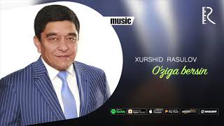 Xurshid Rasulov - O'ziga bersin ( music)