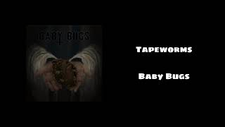Miniatura del video "Tapeworms - Baby Bugs"