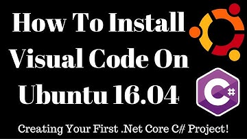 Installing Visual Code [ C# ] On Ubuntu 16.04.1 [ Dotnet Core ]