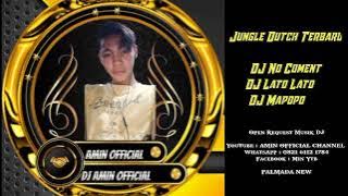 JUNGLE DUTCH NO COMENT X LATO LATO X MAPOPO DIJAMIN BIKIN GOYANG #DJ_AMIN