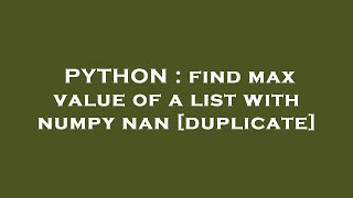 PYTHON : find max value of a list with numpy nan