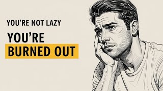You re Not Lazy - You re Burned Out Here s The Difference