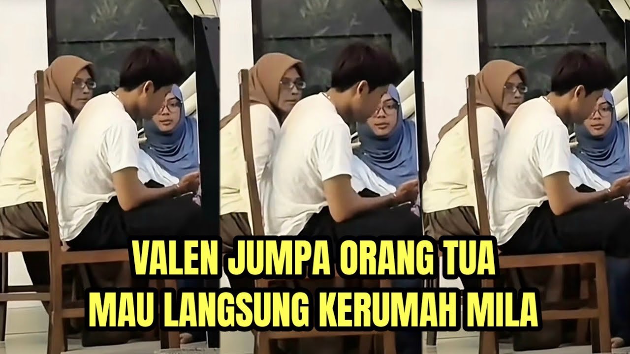 VALEN JUMPA ORANG TUA DARI MADURA, MAU LANGSUNG KERUMAH MILA