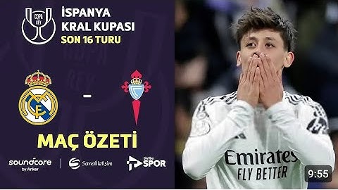 Arda Güler iki asistle Yıldızlaştı kral kupası son 16 turu özet Real Madrid 5 2 celta vigo