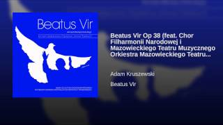 Beatus Vir Op 38 (feat. Chor Filharmonii Narodowej i Mazowieckiego Teatru Muzycznego Orkiestra...