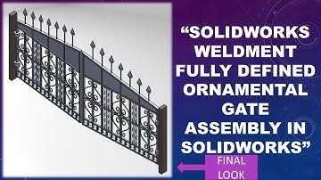 "SolidWorks Weldment  Fully Defined Ornamental Gate Assembly  3D CAD Design"