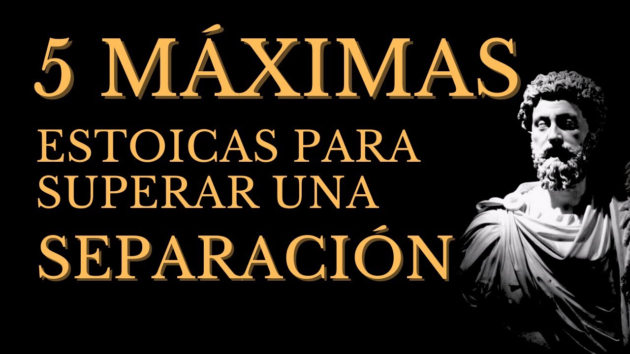ESTOICISMO: 5 MÁXIMAS ESTOICAS  para SUPERAR un DIVORCIO O una SEPARACIÓN