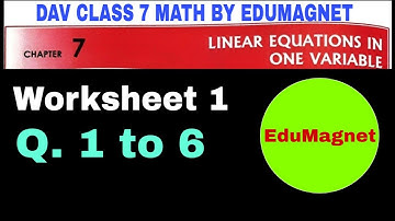 dav class 7 math chapter 7 worksheet 1 Question 1 to 6 linear equations in one variable | EDUMAGNET