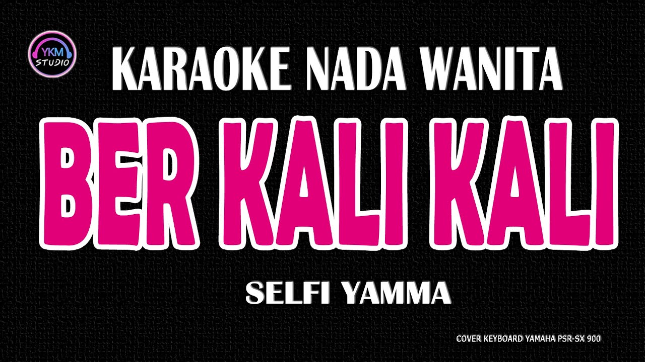 BERKALI KALI - Karaoke Nada Wanita (SELFI YAMMA )