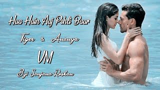 Hua Hain Aaj Pehli Baar - Mix | Tiger Shroff and Ananya Panday - VM | Armaan Malik