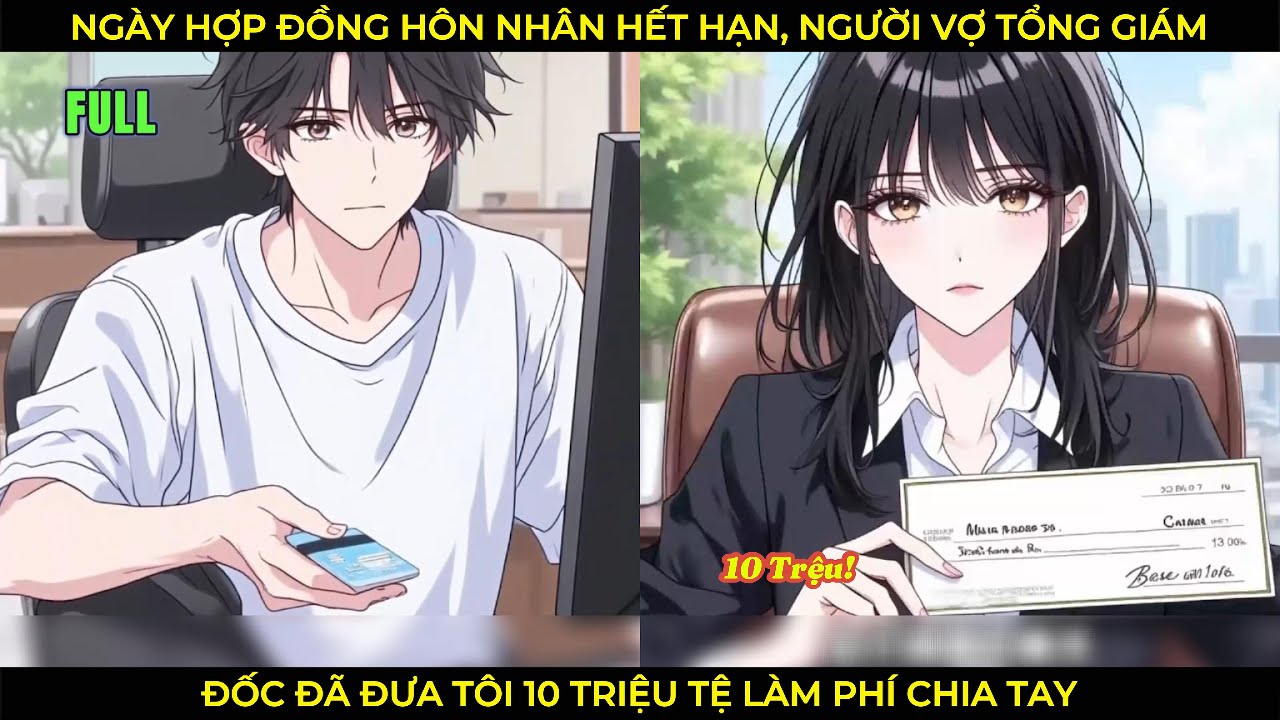 Ngày Hợp Đồng Hôn Nhân Hết Hạn, Người Vợ Tổng Giám Đốc Đã Đưa Tôi 10 Triệu Tệ Làm Phí Chia Tay
