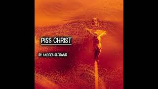 Art Explorer: Piss Christ: Andres Serrano’s Most Controversial Artwork Explained