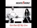 Heatloverz - Get Out Of My Life (Official)