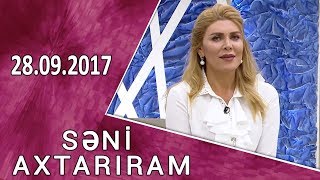 SƏNİ AXTARIRAM 28.09.2017 SƏNİ AXTARIRAM 28.09.2017