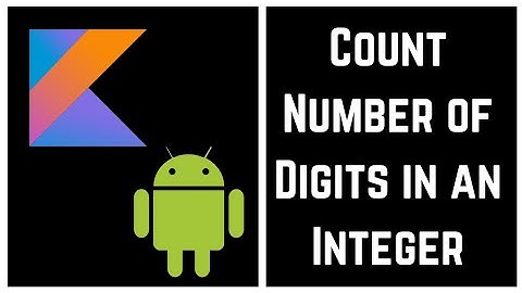 Kotlin Tutorial for Beginners - Kotlin Program to Count Number of Digits in an Integer