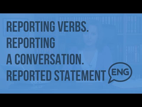 Reporting verbs. Reporting a conversation. Reported statement. Видеоурок по английскому языку
