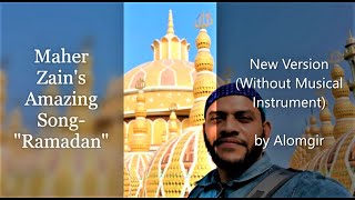 Maher Zain's Amazing Song 'Ramadan'| New Version (Without Musical Instrument)by Alomgir |©Maher Zain