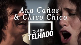 Chico Chico e Ana Cañas | TOCA NO TELHADO | 'Mal secreto' chords