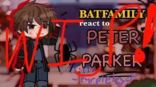 DC/Batfamily React To Peter Parker !!! | WIP !! | part 1 | AU | Pyrple !!!