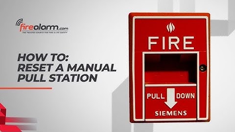FireAlarm.com - HOW TO: Reset A Fire Alarm Manual Pull Station
