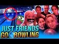 JUST FRIENDS GO BOWLING