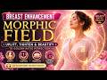 Breast Enhancement Morphic Field - Uplift, Tighten & Beautify to Golden Ratio Perfection