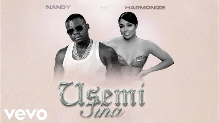 Nandy - Sina Usemi Ft Harmonize (Official Video)
